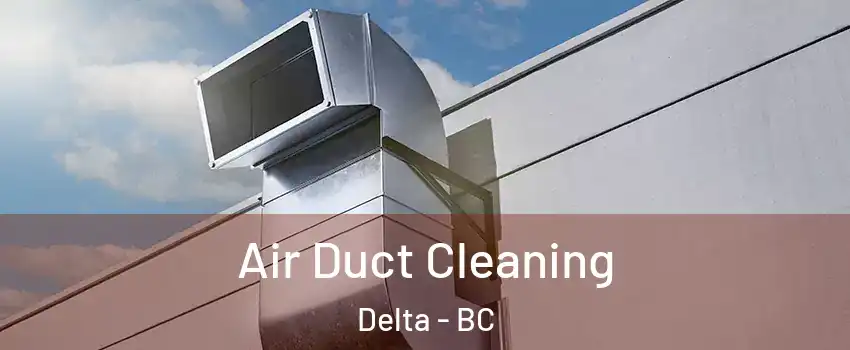  Air Duct Cleaning Delta - BC