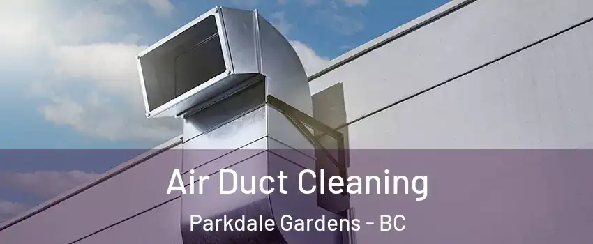  Air Duct Cleaning Parkdale Gardens - BC