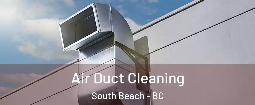  Air Duct Cleaning South Beach - BC