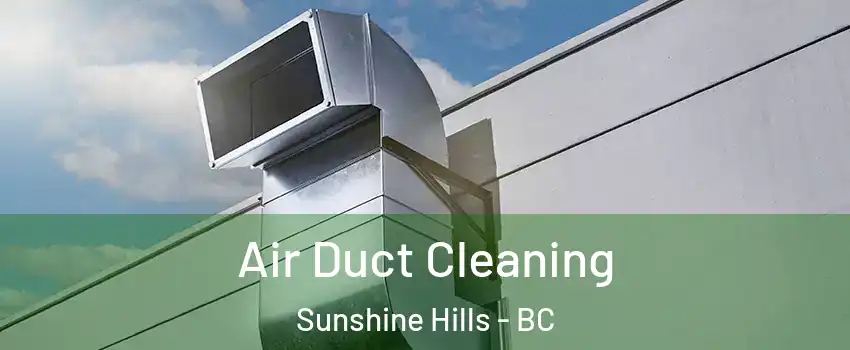  Air Duct Cleaning Sunshine Hills - BC