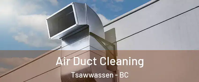  Air Duct Cleaning Tsawwassen - BC