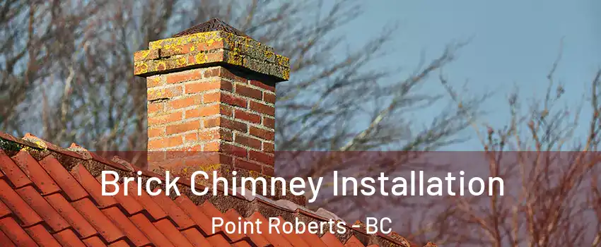  Brick Chimney Installation Point Roberts - BC