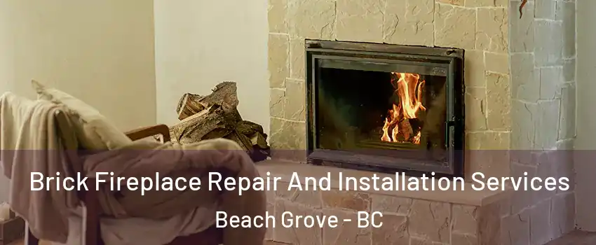  Brick Fireplace Repair And Installation Services Beach Grove - BC