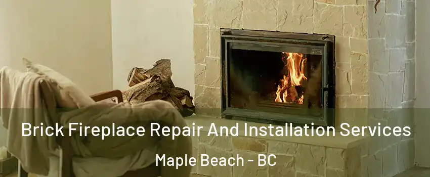  Brick Fireplace Repair And Installation Services Maple Beach - BC
