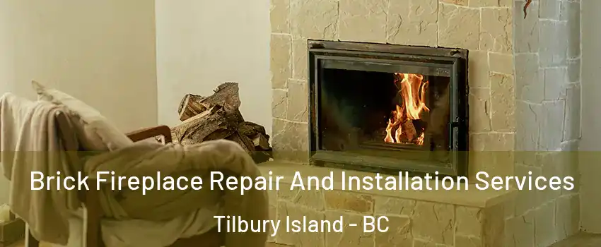  Brick Fireplace Repair And Installation Services Tilbury Island - BC
