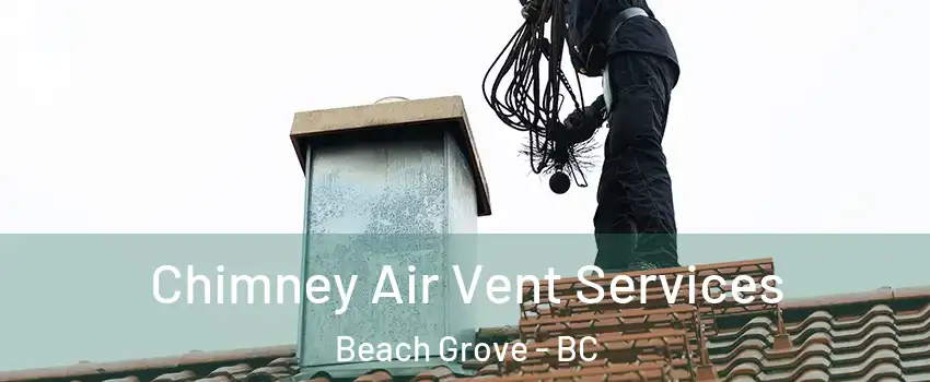  Chimney Air Vent Services Beach Grove - BC