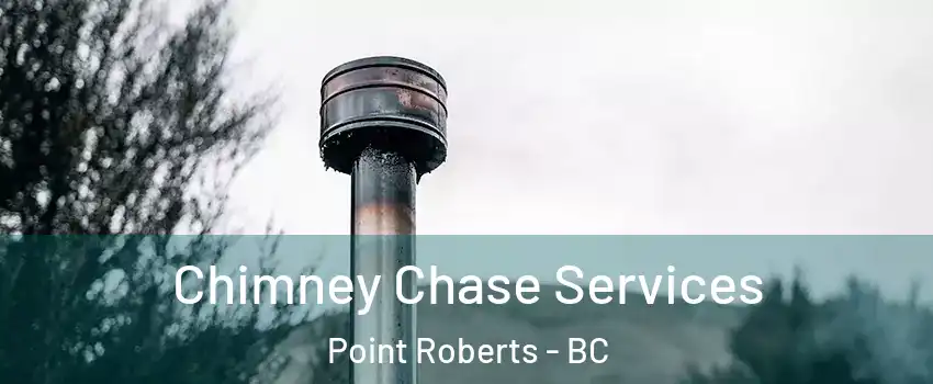  Chimney Chase Services Point Roberts - BC