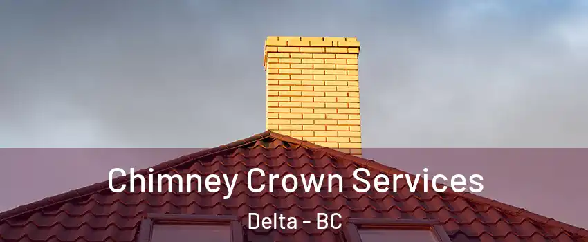 Chimney Crown Services Delta - BC