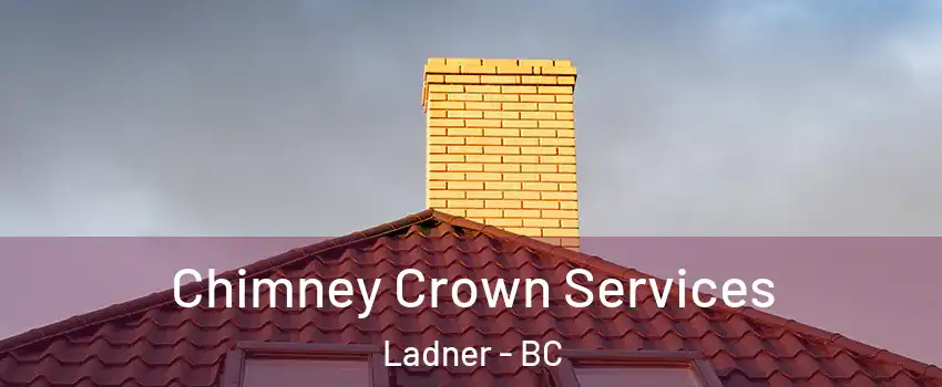 Chimney Crown Services Ladner - BC