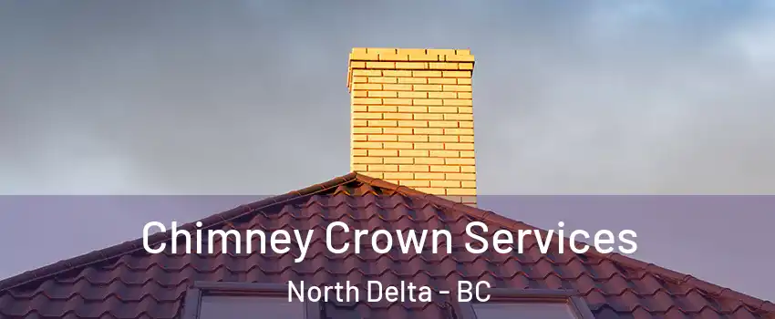 Chimney Crown Services North Delta - BC