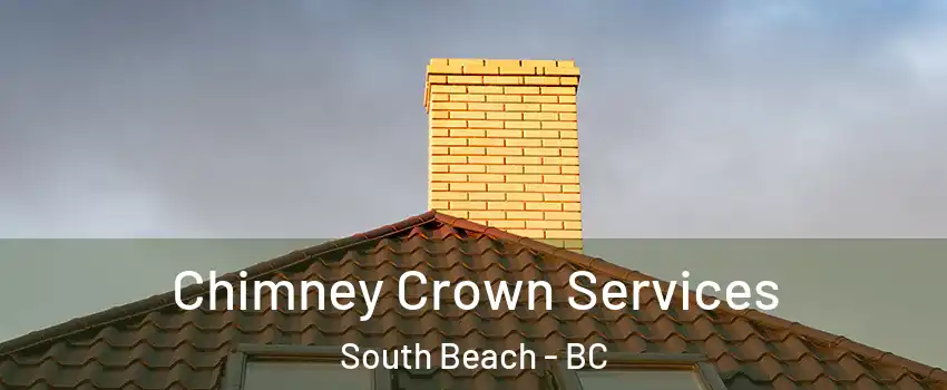 Chimney Crown Services South Beach - BC