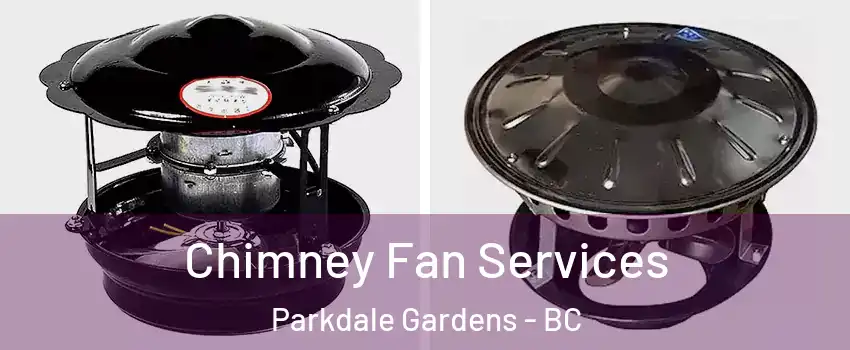  Chimney Fan Services Parkdale Gardens - BC
