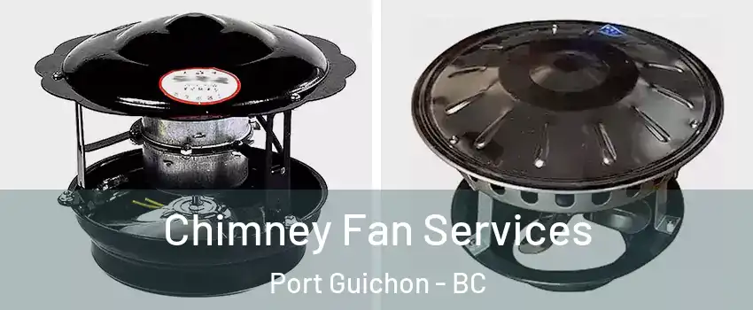  Chimney Fan Services Port Guichon - BC