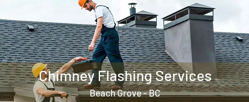 Chimney Flashing Services Beach Grove - BC