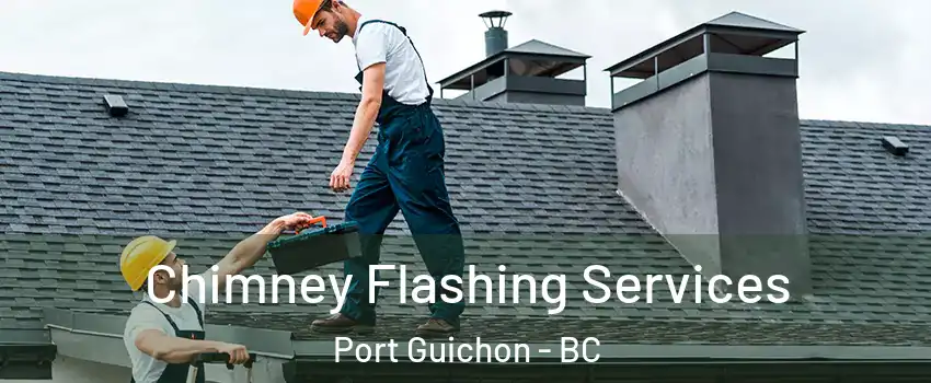 Chimney Flashing Services Port Guichon - BC