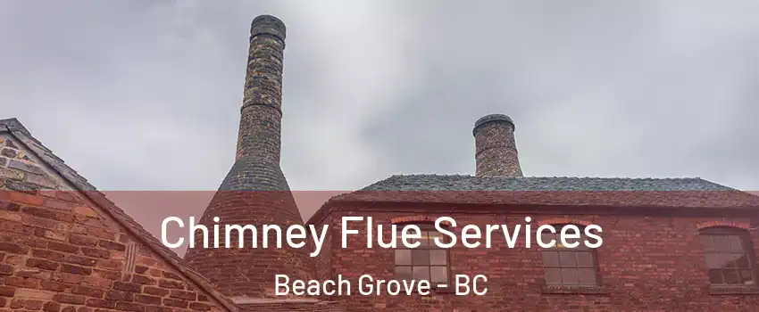  Chimney Flue Services Beach Grove - BC