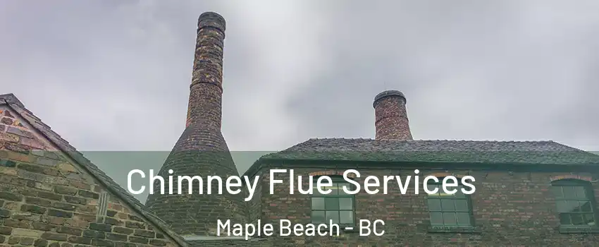  Chimney Flue Services Maple Beach - BC