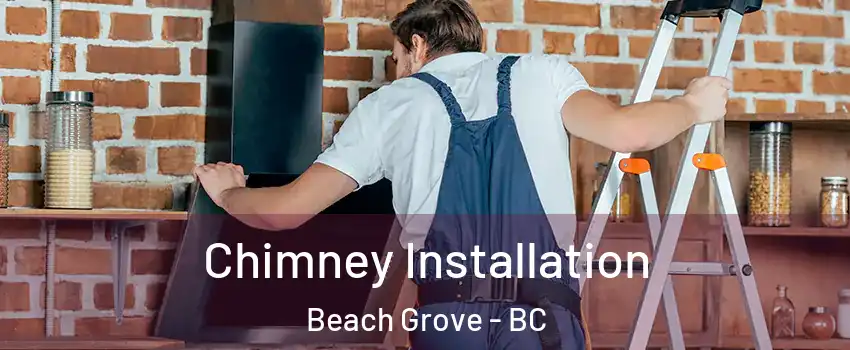  Chimney Installation Beach Grove - BC