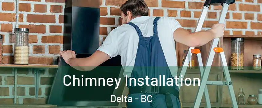  Chimney Installation Delta - BC