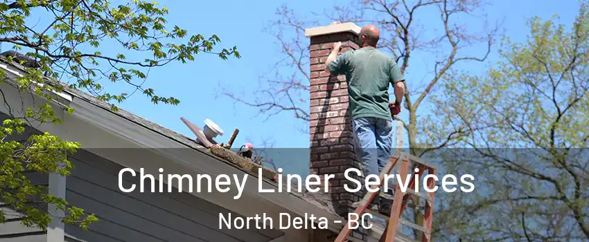  Chimney Liner Services North Delta - BC
