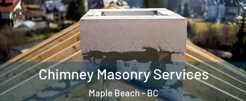  Chimney Masonry Services Maple Beach - BC
