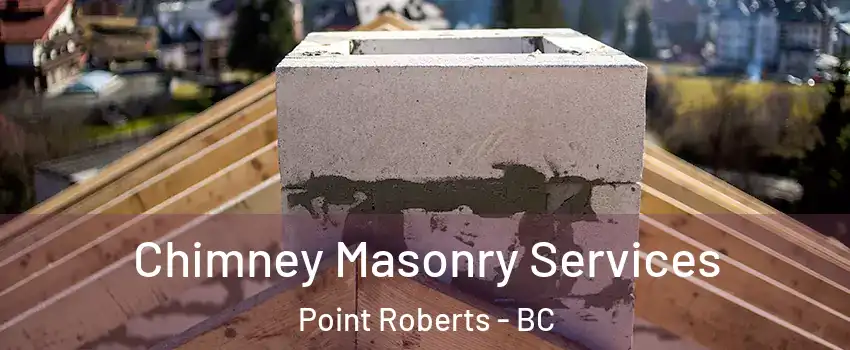  Chimney Masonry Services Point Roberts - BC