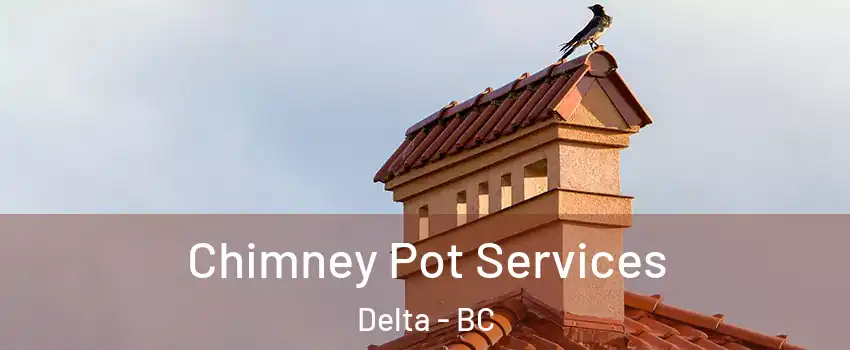  Chimney Pot Services Delta - BC