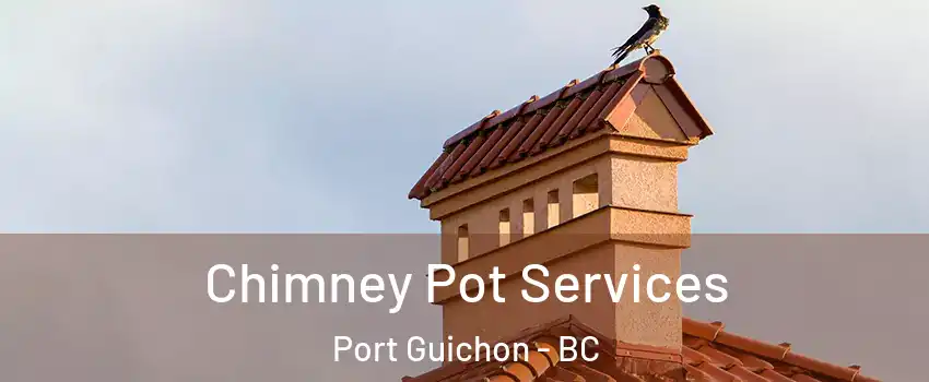  Chimney Pot Services Port Guichon - BC