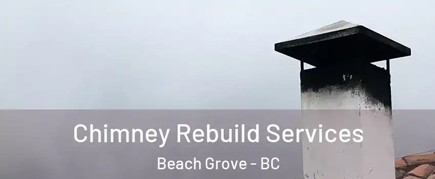  Chimney Rebuild Services Beach Grove - BC