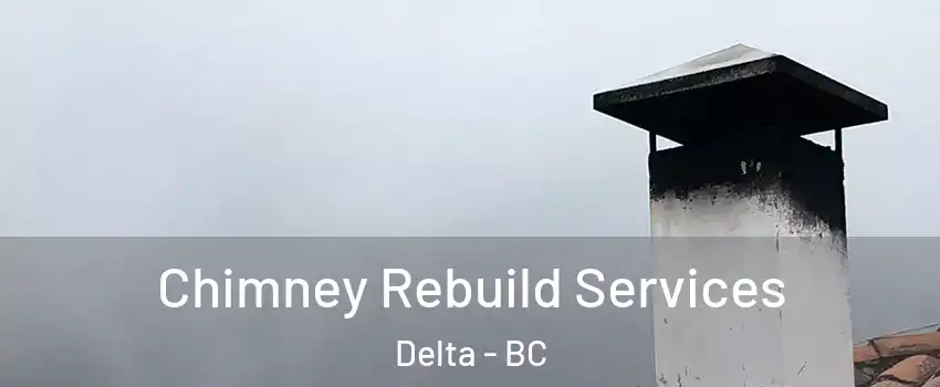  Chimney Rebuild Services Delta - BC
