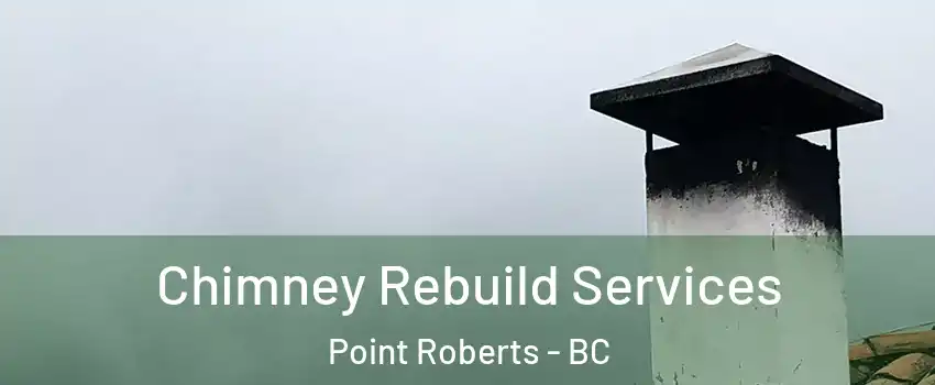  Chimney Rebuild Services Point Roberts - BC