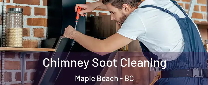  Chimney Soot Cleaning Maple Beach - BC