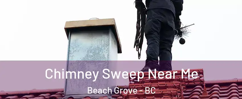  Chimney Sweep Near Me Beach Grove - BC