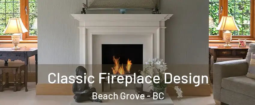  Classic Fireplace Design Beach Grove - BC