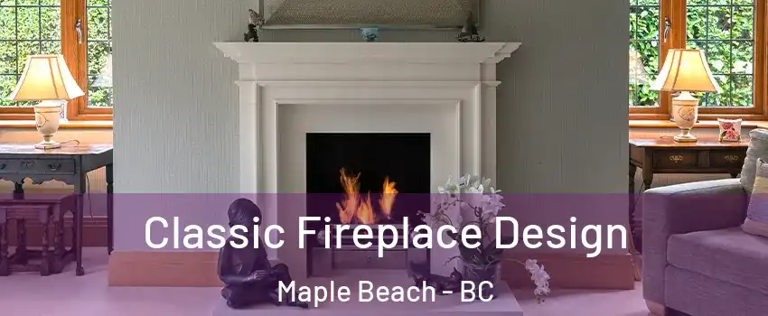  Classic Fireplace Design Maple Beach - BC