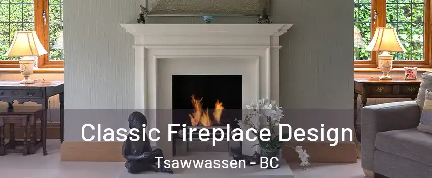  Classic Fireplace Design Tsawwassen - BC