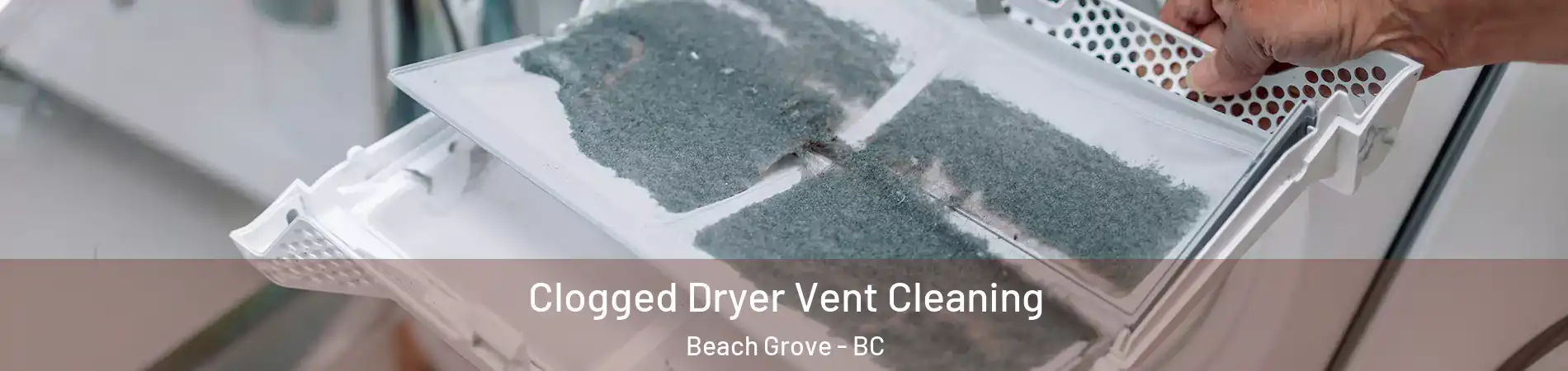  Clogged Dryer Vent Cleaning Beach Grove - BC