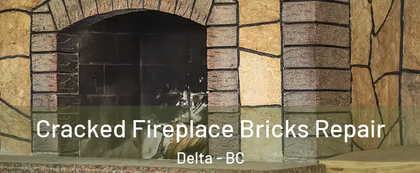 Cracked Fireplace Bricks Repair Delta - BC