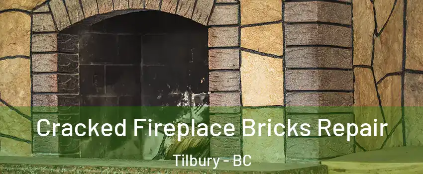  Cracked Fireplace Bricks Repair Tilbury - BC