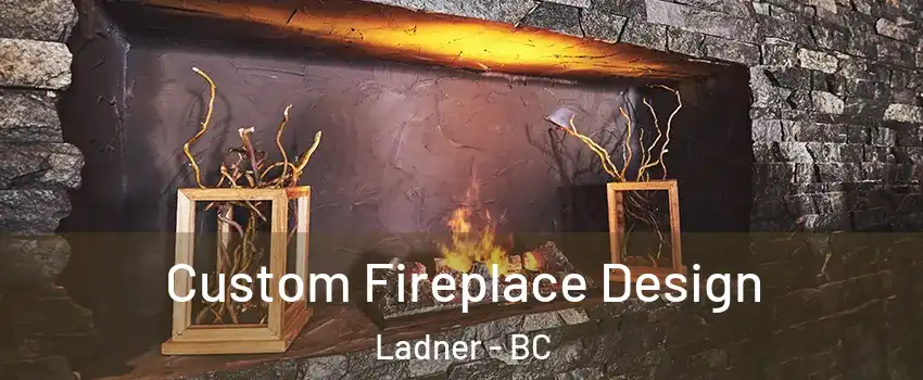  Custom Fireplace Design Ladner - BC