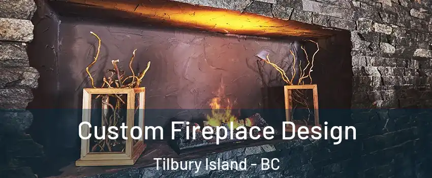  Custom Fireplace Design Tilbury Island - BC