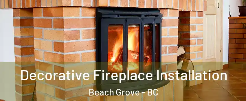  Decorative Fireplace Installation Beach Grove - BC