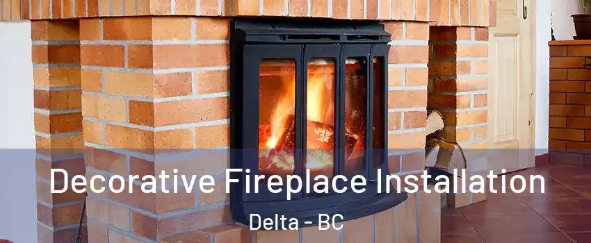  Decorative Fireplace Installation Delta - BC