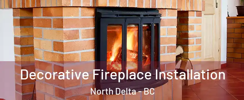  Decorative Fireplace Installation North Delta - BC