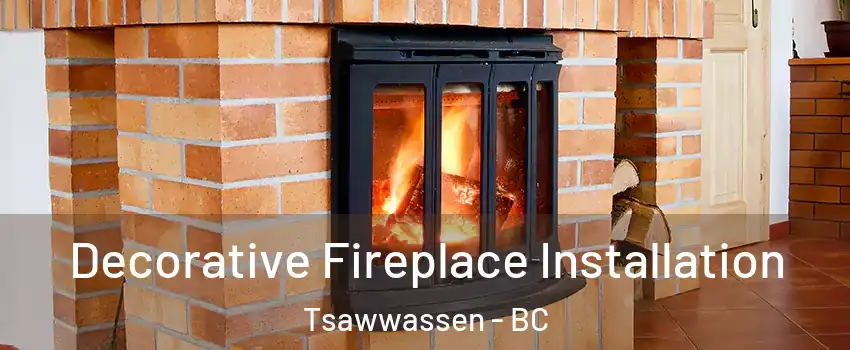  Decorative Fireplace Installation Tsawwassen - BC