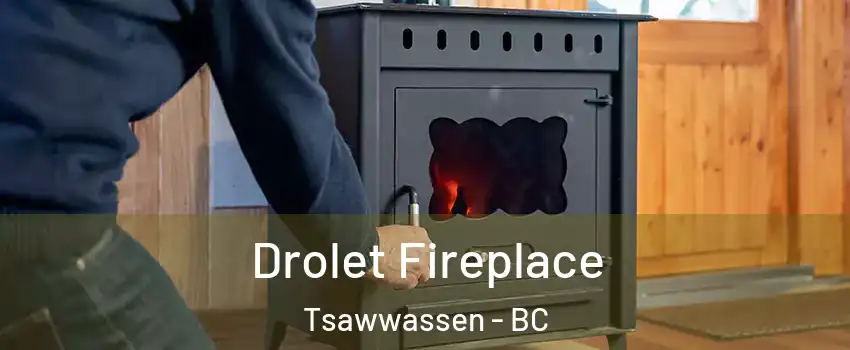  Drolet Fireplace Tsawwassen - BC