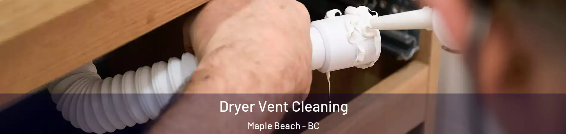  Dryer Vent Cleaning Maple Beach - BC