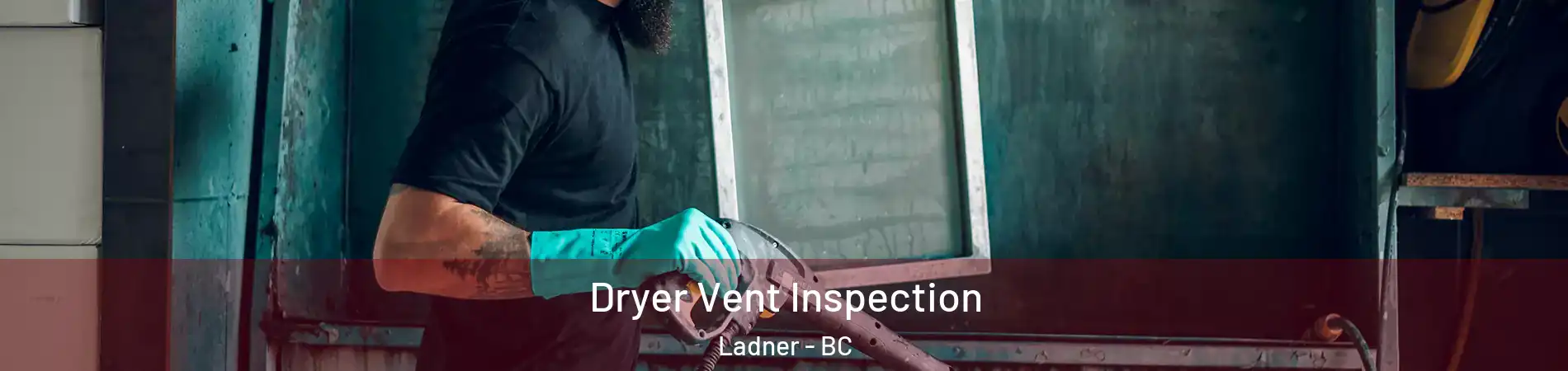  Dryer Vent Inspection Ladner - BC