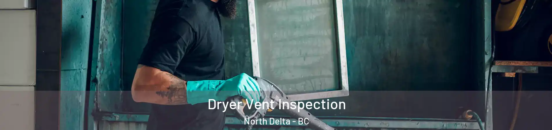  Dryer Vent Inspection North Delta - BC
