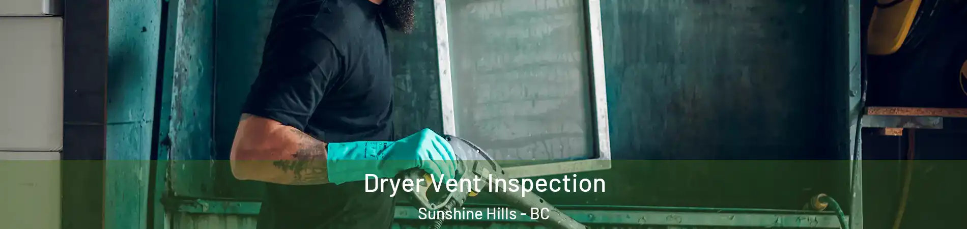  Dryer Vent Inspection Sunshine Hills - BC